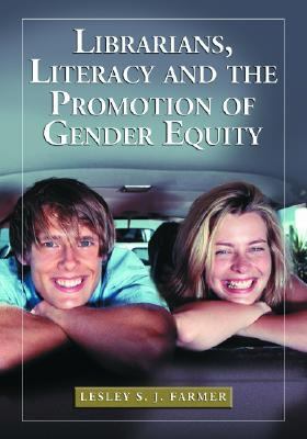 Librarians, Literacy and the Promotion of Gender Equity   2005 9780786423446 Front Cover