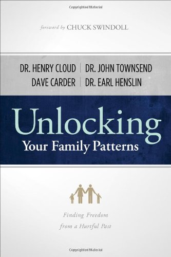 Unlocking Your Family Patterns Finding Freedom from a Hurtful Past  2011 9780802477446 Front Cover