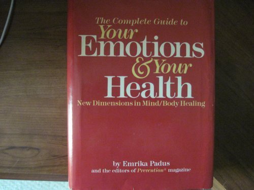 Complete Guide to Your Emotions and Your Health Hundreds of Proven Techniques to Harmonize Mind and Body for Happy, Healthy Living N/A 9780875961446 Front Cover