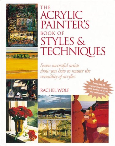Acrylic Painter's Book of Styles and Techniques   1997 9780891347446 Front Cover