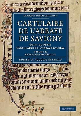 Cartulaire de l'Abbaye de Savigny Suivi du Petit Cartulaire de l'Abbaye D'Ainay N/A 9781108019446 Front Cover