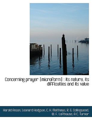 Concerning Prayer [Microform] : Its nature, its difficulties and its Value N/A 9781113604446 Front Cover