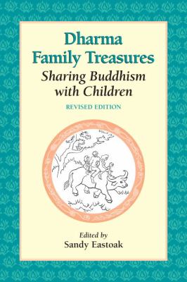 Dharma Family Treasures Sharing Buddhism with Children 2nd (Revised) 9781556432446 Front Cover