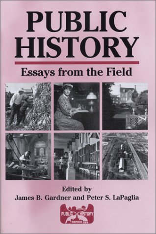 Public History Essays from the Field 2nd 2004 (Revised) 9781575242446 Front Cover