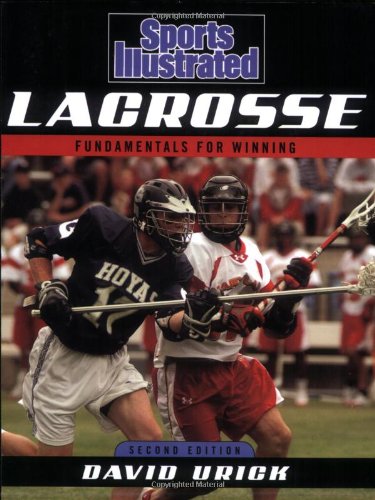 Sports Illustrated Lacrosse Fundamentals for Winning 2nd 2008 9781589793446 Front Cover
