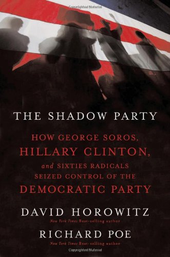 Shadow Party How George Soros, Hillary Clinton, and Sixties Radicals Seized Control of the Democratic Party  2006 (Annotated) 9781595550446 Front Cover