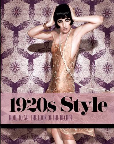 1920s Style How to Get the Look of the Decade  2013 9781780974446 Front Cover