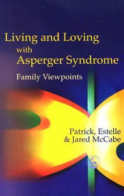 Living and Loving with Asperger Syndrome Family Viewpoints  2002 9781843107446 Front Cover