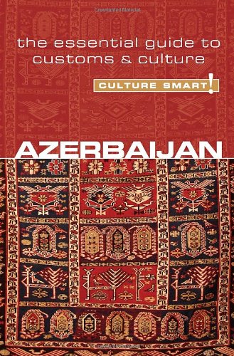 Azerbaijan - Culture Smart! The Essential Guide to Customs and Culture  2011 9781857335446 Front Cover