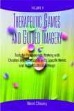 Therapeutic Games and Guided, Volume IIe Imagery Tools for Professionals Working with Children and Adolescents with Specific Needs and in Multicultural Settings  2014 9781935871446 Front Cover
