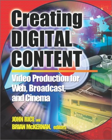 Creating Digital Content A Video Production Guide for Web, Broadcast, and Cinema  2002 9780071377447 Front Cover