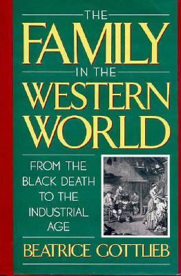 Family in the Western World from the Black Death to the Industrial Age   1993 9780195073447 Front Cover