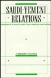 Saudi-Yemen Relations Domestic Structures and Foreign Influences  1990 9780231070447 Front Cover