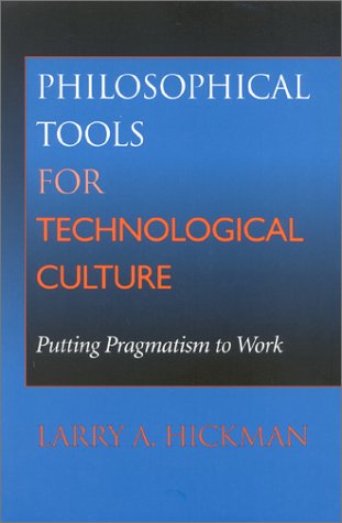 Philosophical Tools for Technological Culture Putting Pragmatism to Work  2001 9780253214447 Front Cover
