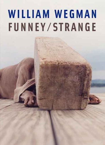 William Wegman Funney/Strange  2006 9780300114447 Front Cover