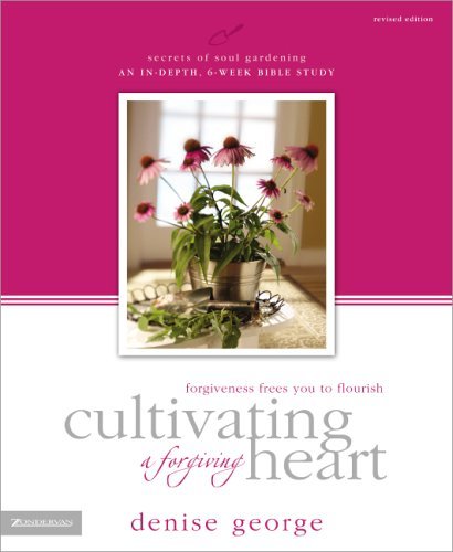 Cultivating a Forgiving Heart   2005 (Revised) 9780310267447 Front Cover