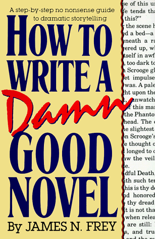 How to Write a Damn Good Novel A Step-By-Step No Nonsense Guide to Dramatic Storytelling 10th 1987 (Revised) 9780312010447 Front Cover
