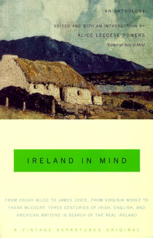 Ireland in Mind: an Anthology Three Centuries of Irish, English, and American Writers in Search of the Real Ireland  2000 9780375703447 Front Cover