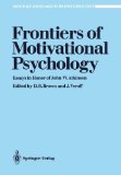 Frontiers of Motivational Psychology   1986 9780387964447 Front Cover