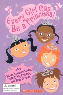 Every Girl Can Be a Princess!   2003 9780439632447 Front Cover