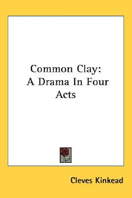 Common Clay A Drama in Four Acts N/A 9780548516447 Front Cover
