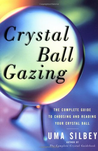 Crystal Ball Gazing The Complete Guide to Choosing and Reading Your Crystal Ball  1998 9780684836447 Front Cover