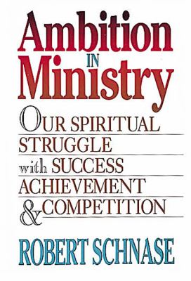 Ambition in Ministry Our Spiritual Struggle with Success, Achievement, and Competition N/A 9780687301447 Front Cover