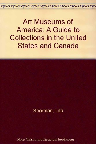 Art Museums of America : A Guide to Collections in the United States and Canada  1980 9780688007447 Front Cover