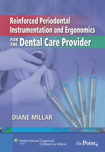 Reinforced Periodontal Instrumentation and Ergonomics for the Dental Care Provider   2008 9780781799447 Front Cover