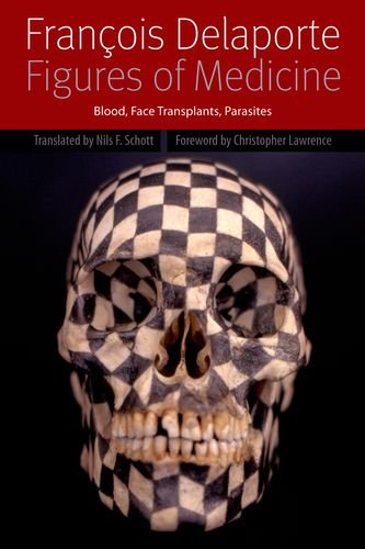 Figures of Medicine Blood, Face Transplants, Parasites  2013 9780823244447 Front Cover