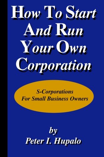 How to Start and Run Your Own Corporation S-Corporations for Small Business Owners  2003 9780967162447 Front Cover