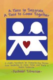 Time to Separate A Time to Come Together A Child's Workbook for Discovering and Coping with the Hurt of Divorce, Managing Anger, and Building a Better Tomorrow N/A 9781436380447 Front Cover