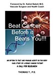 Beat Cancer Before It Beats You!!! Foreword by Dr. Kalind Bakshi M. D. Vascular Surgeon and Health Coach an Option to Test and Manage Acidity in the Body Case Study of a Kidney Cancer Patient a Call for Research Thomas T. , P. E. N/A 9781492241447 Front Cover