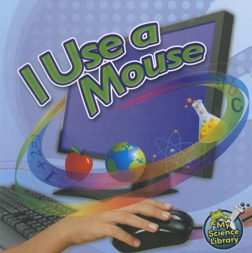 I Use a Mouse   2012 9781617419447 Front Cover