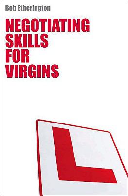 Negotiating Skills for Virgins   2009 9781905736447 Front Cover