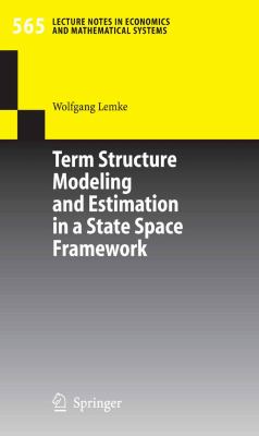 Term Structure Modeling and Estimation in a State Space Framework   2006 9783540283447 Front Cover