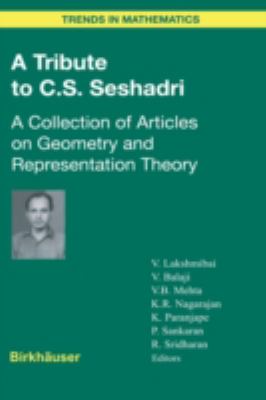 Tribute to C. S. Seshadri A Collection of Articles on Geometry and Representation Theory  2003 9783764304447 Front Cover