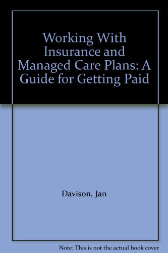 Working With Insurance and Managed Care Plans: A Guide for Getting Paid 1st 1995 9780076007448 Front Cover