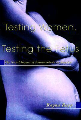 Testing Women, Testing the Fetus The Social Impact of Amniocentesis in America  2000 9780415916448 Front Cover