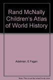 Children's Atlas of World History 2nd (Teachers Edition, Instructors Manual, etc.) 9780528834448 Front Cover