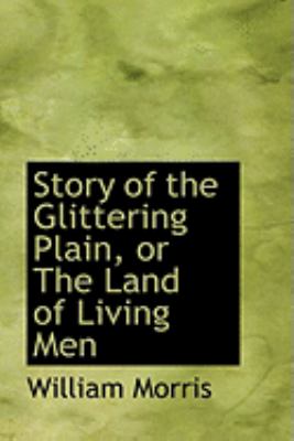 Story of the Glittering Plain, or the Land of Living Men:   2008 9780554884448 Front Cover