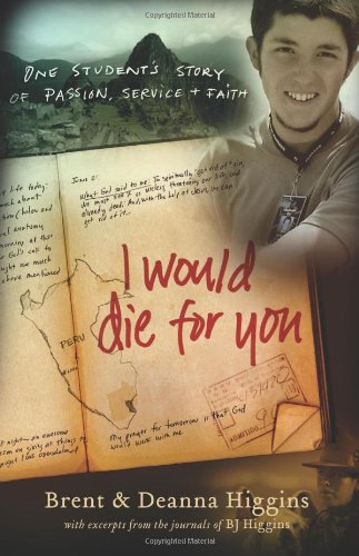 I Would Die for You One Student's Story of Passion, Service and Faith  2008 9780800732448 Front Cover