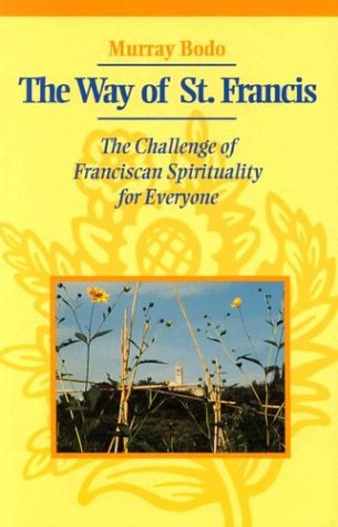Way of St. Francis The Challenge of Franciscan Spirituality for Everyone  1995 9780867162448 Front Cover