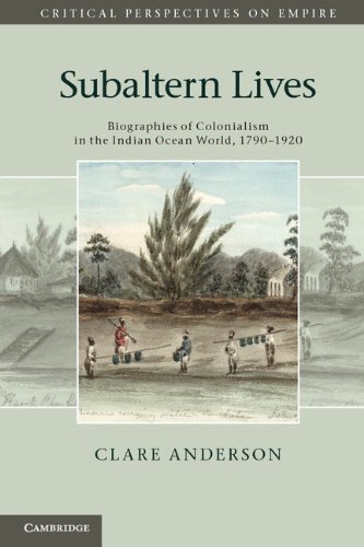 Subaltern Lives Biographies of Colonialism in the Indian Ocean World, 1790-1920  2012 9781107645448 Front Cover