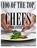 100 of the Top Chefs in the United States  N/A 9781493557448 Front Cover