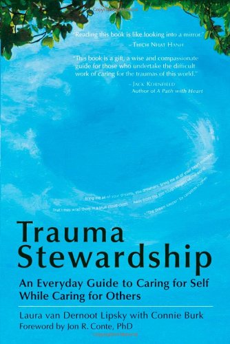 Trauma Stewardship An Everyday Guide to Caring for Self While Caring for Others  2009 9781576759448 Front Cover