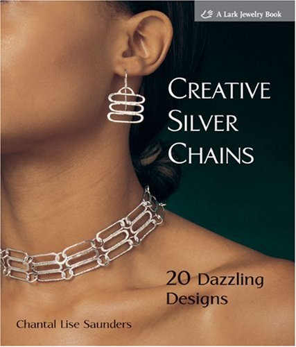 Creative Silver Chains 20 Dazzling Designs  2009 9781600595448 Front Cover