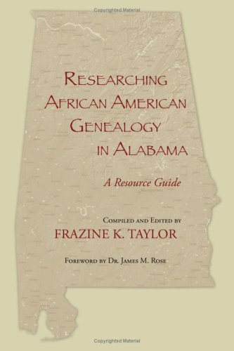 Researching African American Genealogy in Alabama A Resource Guide  2008 9781603060448 Front Cover