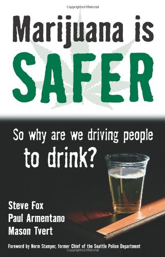 Marijuana Is Safer So Why Are We Driving People to Drink?  2009 9781603581448 Front Cover