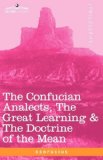 Confucian Analects, the Great Learning and the Doctrine of the Mean  N/A 9781605206448 Front Cover